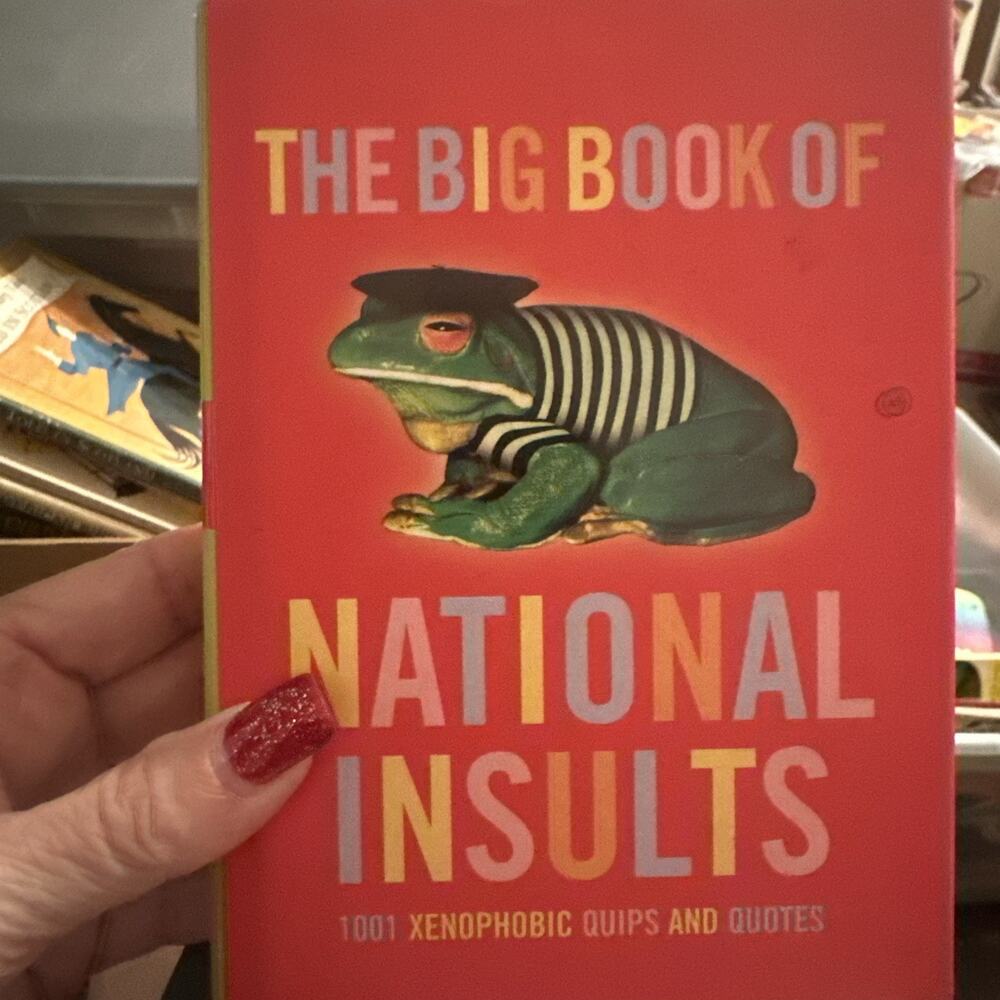 The Big Book of National Insults: 1001 Xenophobic Quips‎ and Quotes